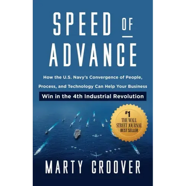Speed of Advance: How the U.S. Navy's Convergence of People, Process, and Technology Can Help Your Business Win in the 4th Industrial Revolution