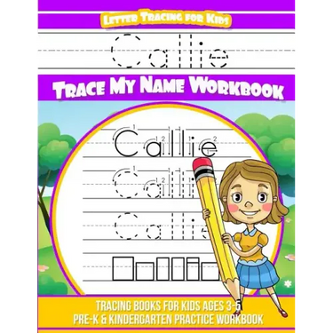 Callie Letter Tracing for Kids Trace my Name Workbook: Tracing Books for Kids ages 3 - 5 Pre-K & Kindergarten Practice Workbook