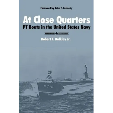 At Close Quarters: PT Boats in the United States Navy