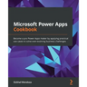 Microsoft Power Apps Cookbook: Become a pro Power Apps maker by applying practical use cases to solve ever-evolving business challenges