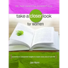 Take a Closer Look for Women: Uncommon & Unexpected Insights to Inspire Every Area of Your Life