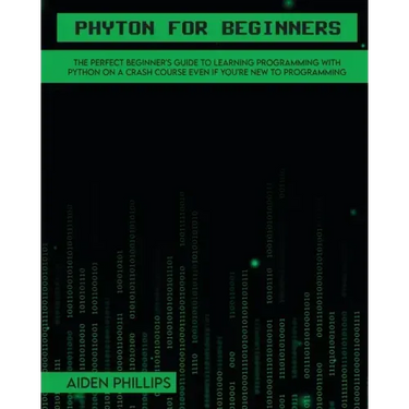 Python for Beginners: A complete beginner's guide to learning Python with a programming-based introduction and a hands-on computer coding exercise