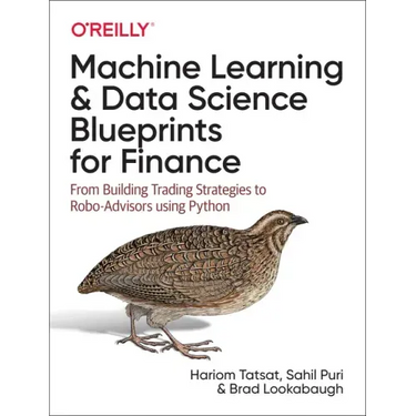 Machine Learning and Data Science Blueprints for Finance: From Building Trading Strategies to Robo-Advisors Using Python