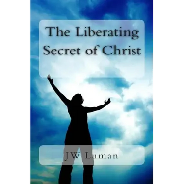 The Liberating Secret of Christ