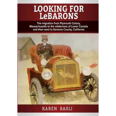 Looking For LeBarons: The Migration from Plymouth Colony Massachusetts to the wilderness of Lower Canada and then west to Sonoma County, California