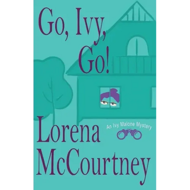 Go, Ivy, Go!: Ivy Malone Mysteries, Book 5