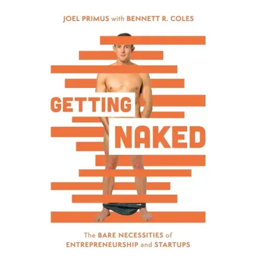 Getting Naked: The Bare Necessities of Entrepreneurship and Startups