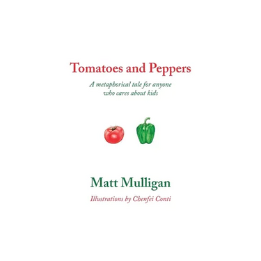 Tomatoes and Peppers: A metaphorical tale for anyone who cares about kids