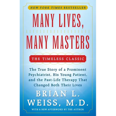 Many Lives, Many Masters: The True Story of a Prominent Psychiatrist, His Young Patient, and the Past-Life Therapy That Changed Both Their Lives