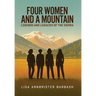 Four Women and a Mountain: Legends and Legacies of the Sierra