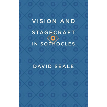 Vision and Stagecraft in Sophocles