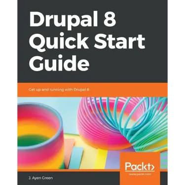 Drupal 8 Quick Start Guide