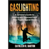 Gaslighting: A Survivor's Guide to Healing and Empowerment After Psychological Abuse