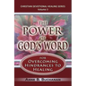 The Power of God's Word for Overcoming Hindrances to Healing: A Christian Devotional with Prayers for Healing and Scriptures for Healing, Volume 3 (Ch