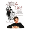 Perfect Planning 4 Life!: A Workbook for the Art of Time Management, Setting Your Goals, and Achieving Your True Potential