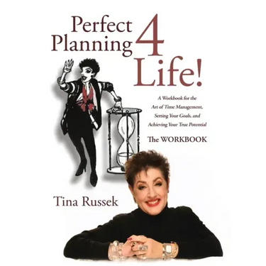 Perfect Planning 4 Life!: A Workbook for the Art of Time Management, Setting Your Goals, and Achieving Your True Potential