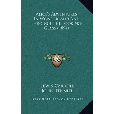 Alice's Adventures in Wonderland and Through the Looking-Glass (1894)