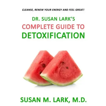 Dr. Susan Lark's Complete Guide to Detoxification