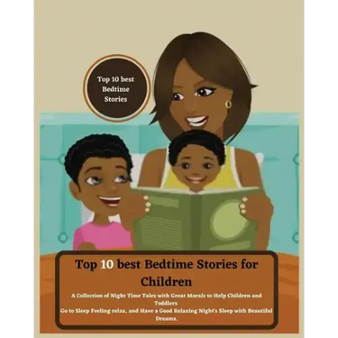 Top 10 best Bedtime Stories for Children: A Collection of Night Time Tales with Great Morals to Help Children and Toddlers Go to Sleep Feeling relax a