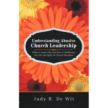 Understanding Abusive Church Leadership: What It Looks Like and How It Debilitates the Life and Spirit of Church Members