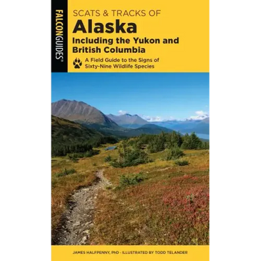 Scats and Tracks of Alaska Including the Yukon and British Columbia