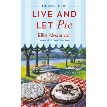 Live and Let Pie: A Bakeshop Mystery