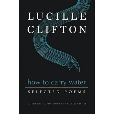 How to Carry Water: Selected Poems of Lucille Clifton