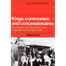 Kings, Commoners and Concessionaires: The Evolution and Dissolution of the Nineteenth-Century Swazi State