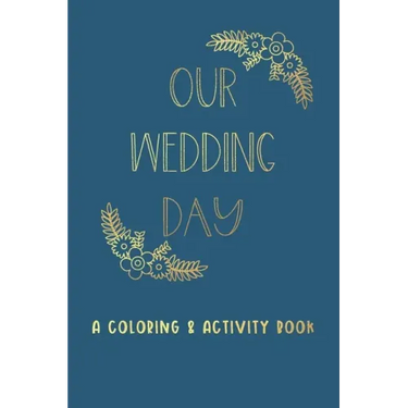 Our Wedding Day: A Coloring & Activity Book For Kids, Blue & Gold