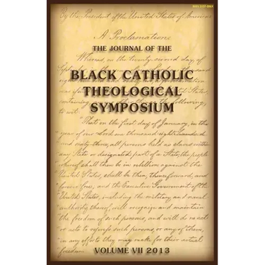 The Journal of The Black Catholic Theological Symposium Vol VII 2013