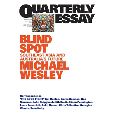 Blind Spot: Southeast Asia and Australia's Future; Quarterly Essay 101