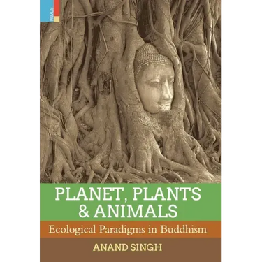 Planet, Plants & Animals: Ecological Paradigms in Buddhism