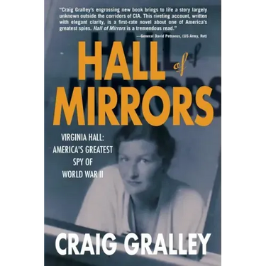 Hall of Mirrors: Virginia Hall: America's Greatest Spy of WWII