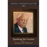 Carter G. Woodson Lecture 2013: Sparking the Genius