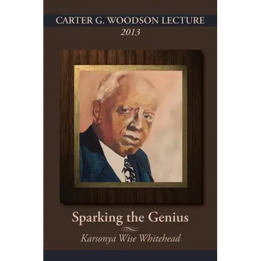 Carter G. Woodson Lecture 2013: Sparking the Genius