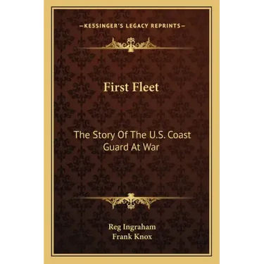 First Fleet: The Story of the U.S. Coast Guard at War