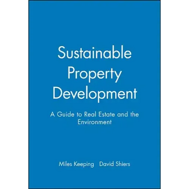 Sustainable Property Development: A Guide to Real Estate and the Environment