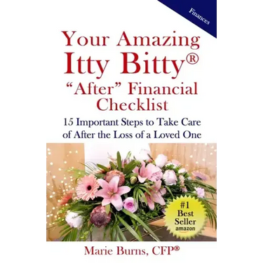 Your Amazing Itty Bitty AFTER Financial Checklist: 15 Important Actions to Complete After the Loss of a Loved One