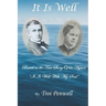 It Is Well: The Story of Horatio and Anna Spafford