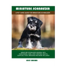 Miniature Schnauzer: A Pet Care Guide for Miniature Schnauzer