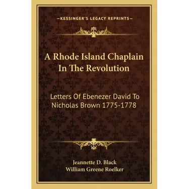 A Rhode Island Chaplain in the Revolution: Letters of Ebenezer David to Nicholas Brown 1775-1778