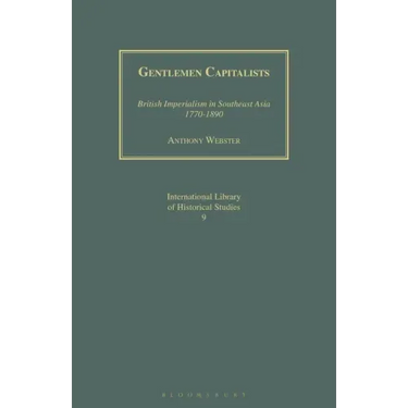 Gentlemen Capitalists: British Imperialism in Southeast Asia 1770-1890