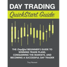 Day Trading QuickStart Guide: The Simplified Beginner's Guide to Winning Trade Plans, Conquering the Markets, and Becoming a Successful Day Trader