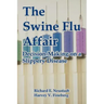 The Swine Flu Affair: Decision-Making on a Slippery Disease
