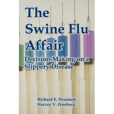 The Swine Flu Affair: Decision-Making on a Slippery Disease