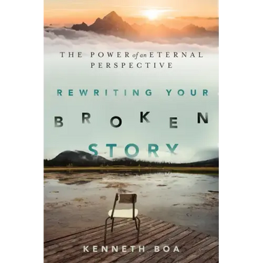Rewriting Your Broken Story: The Power of an Eternal Perspective
