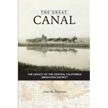 The Great Canal: The Legacy of the Central California Irrigation District