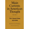 Main Currents in American Thought: The Colonial Mind, 1620-1800