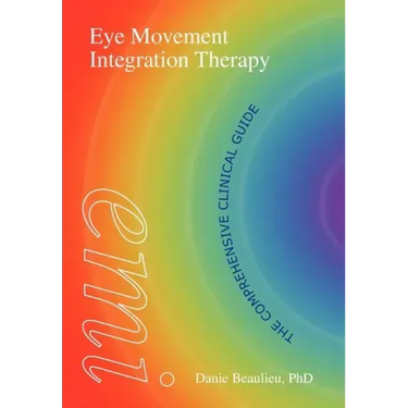 Eye Movement Integration Therapy: The Comprehensive Clinical Guide