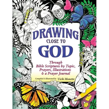 Drawing Close to God; Through Bible Scriptures by Topic, Prayers, Illustrations & a Prayer Journal